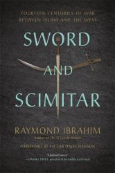 Sword and Scimitar : Fourteen Centuries of War Between Islam and the West