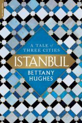 Istanbul : A Tale of Three Cities