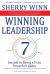 Winning Leadership : Seven Secrets to Being a Truly Powerful Leader - Finding and Keeping the Best People While Building a Loyal Team of Champions