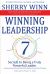 Winning Leadership : Seven Secrets to Being a Truly Powerful Leader - Finding and Keeping the Best People While Building a Loyal Team of Champions