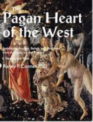 The Pagan Heart of the West : Embodying Ancient Beliefs and Practices from Antiquity to the Present. Vol.II Nature and Rites