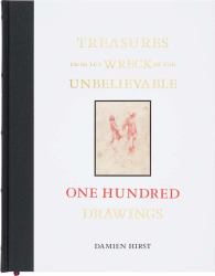 Damien Hirst: Treasures from the Wreck of the Unbelievable : One Hundred Drawings