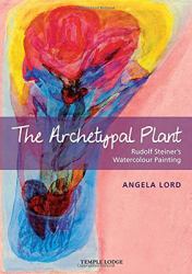The Archetypal Plant : Rudolf Steiner's Watercolour Painting