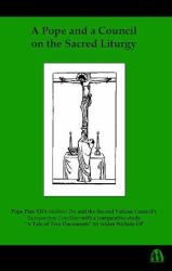 A Pope and a Council on the Sacred Liturgy : Pope Pius XII¿s `Mediator Dei¿ and the Second Vatican Council¿s `Sacrosanctum Concilium¿ with a Comparative Study 