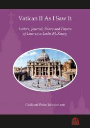 Vatican II As I Saw It : Letters, Journal, Diary and Papers of Lawrence Leslie McReavy