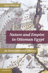 Nature and Empire in Ottoman Egypt : An Environmental History