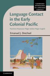 Language Contact in the Early Colonial Pacific : Maritime Polynesian Pidgin Before Pidgin English