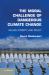 The Moral Challenge of Dangerous Climate Change : Values, Poverty, and Policy The Moral Challenge of Dangerous Climate Change : Values, Poverty, and Policy