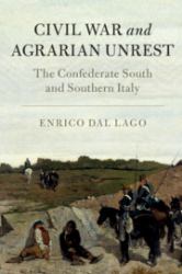 Civil War and Agrarian Unrest : The Confederate South and Southern Italy