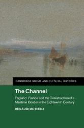 The Channel : England, France and the Construction of a Maritime Border in the Eighteenth Century