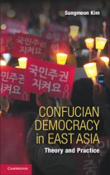 Confucian Democracy in East Asia : Theory and Practice