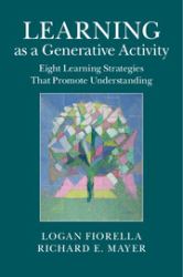 Learning as a Generative Activity : Eight Learning Strategies That Promote Understanding
