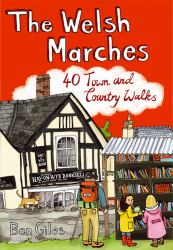 The Welsh Marches : 40 Town and Country Walks