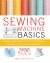 Sewing Machine Basics : A Step-By-step Course for First-time Stitchers