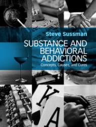 Substance and Behavioral Addictions : Concepts, Causes, and Cures