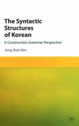 The Syntactic Structures of Korean Vol. 1 : A Construction Grammar Perspective