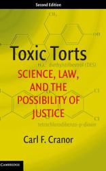 Toxic Torts : Science, Law, and the Possibility of Justice