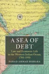A Sea of Debt : Law and Economic Life in the Western Indian Ocean, 1780-1950