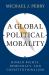 A Global Political Morality : Human Rights, Democracy, and Constitutionalism
