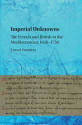 Imperial Unknowns : The French and British in the Mediterranean, 1650-1750