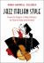 Jazz Italian Style : From Its Origins in New Orleans to Fascist Italy and Sinatra Jazz Italian Style : From Its Origins in New Orleans to Fascist Italy and Sinatra