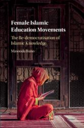 Female Islamic Education Movements : The Re-Democratization of Islamic Knowledge