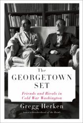 The Georgetown Set : Friends and Rivals in Cold War Washington