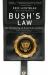 Bush's Law : The Remaking of American Justice