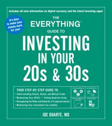 The Everything Guide to Investing in Your 20s And 30s : Your Step-By-Step Guide to: * Understanding Stocks, Bonds, and Mutual Funds * Maximizing Your 401(k) * Setting Realistic Goals * Recognizing the Risks and Rewards of Cryptocurrencies * Minimizing Yo