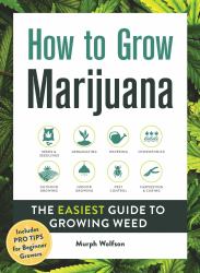 How to Grow Marijuana : The Easiest Guide to Growing Weed