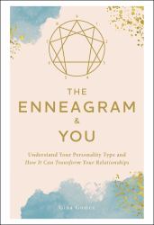 The Enneagram and You : Understand Your Personality Type and How It Can Transform Your Relationships