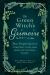 The Green Witch's Grimoire : Your Complete Guide to Creating Your Own Book of Natural Magic