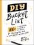 DIY Bucket List : 100+ Prompts, Lists, and Ideas for Planning the Rest--And Best--of Your Life!