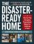 The Disaster-Ready Home : A Step-By-Step Emergency Preparedness Manual for Sheltering in Place