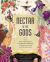 Nectar of the Gods : From Hera's Hurricane to the Appletini of Discord, 75 Mythical Cocktails to Drink Like a Deity Nectar of the Gods : From Hera's Hurricane to the Appletini of Discord, 75 Mythical Cocktails to Drink Like a Deity