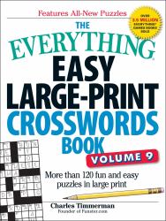 The Everything Easy Large-Print Crosswords Book, Volume 9 : More Than 120 Fun and Easy Puzzles in Large Print
