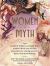 Women of Myth : From Deer Woman and Mami Wata to Amaterasu and Athena, Your Guide to the Amazing and Diverse Women from World Mythology Women of Myth : From Deer Woman and Mami Wata to Amaterasu and Athena, Your Guide to the Amazing and Diverse Women from World Mythology