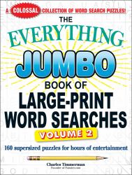The Everything Jumbo Book of Large-Print Word Searches, Volume 2 : 160 Supersized Puzzles for Hours of Entertainment