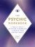 The Psychic Workbook : A Beginner's Guide to Activities and Exercises to Unlock Your Psychic Skills