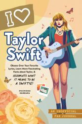 I Love Taylor Swift : An Unofficial Fan Journal