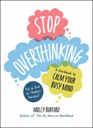 Stop Overthinking : A Workbook to Calm Your Busy Mind