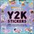 Y2K Stickers : 500+ Bold, Bubbly, and Blingy Stickers to Relive the '90s And '00s