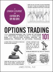 Options Trading 101 : From Understanding the Types of Options and Creating a Trade Plan to Analyzing Risk and Selecting Strike Prices, an Essential Primer in Options Trading