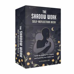 The Shadow Work Self-Reflection Deck : Cards for Healing Your Trauma and Exploring Your Hidden Self