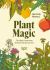 Plant Magic : The Magic Connections of Plants with the Universe