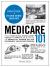 Medicare 101 : From Your Initial Enrollment Period to Parts a, B, C, and d, an Essential Primer on the Government Healthcare Program