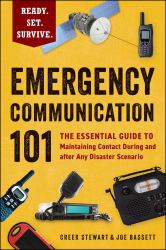 Emergency Communication 101 : The Essential Guide to Maintaining Contact During and after Any Disaster Scenario