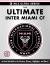 The Ultimate Inter Miami CF : A Fan Guide to the Passion, History, Highlights, and More!