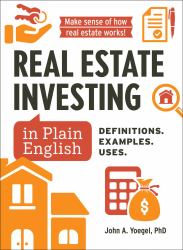 Real Estate Investing in Plain English : Definitions. Examples. Uses