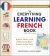 The Everything Learning French Book, 3rd Edition : Speak, Write, and Understand Basic French in No Time